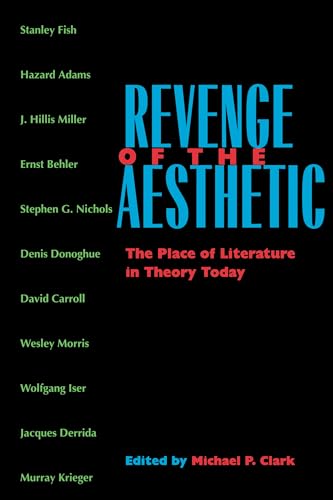Revenge of the Aesthetic: The Place of Literature in Theory Today von University of California Press