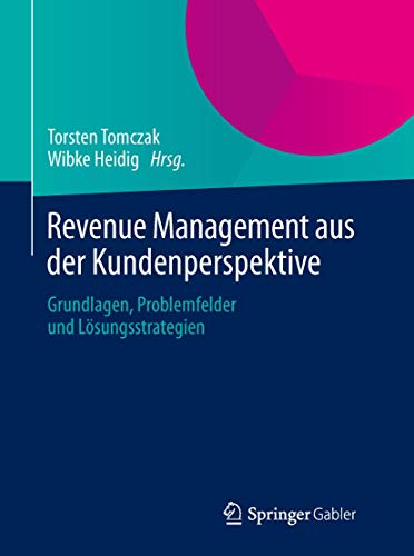 Revenue Management aus der Kundenperspektive: Grundlagen, Problemfelder und Lösungsstrategien