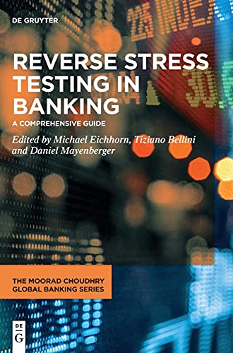 Reverse Stress Testing in Banking: A Comprehensive Guide (The Moorad Choudhry Global Banking Series)