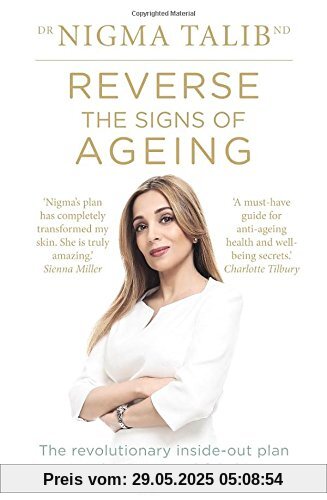 Reverse the Signs of Ageing: The revolutionary inside-out plan to glowing, youthful skin Reverse the Signs of Ageing: The revolutionary inside-out plan to glowing, youthful skin