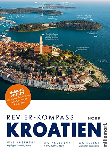 Revier-Kompass Kroatien Nord: Insiderwissen für deinen Traum-Törn zwischen Koper & Kornaten