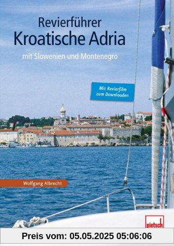 Revierführer Kroatische Adria: mit Slowenien und Montenegro Revierführer Kroatische Adria: mit Slowenien und Montenegro