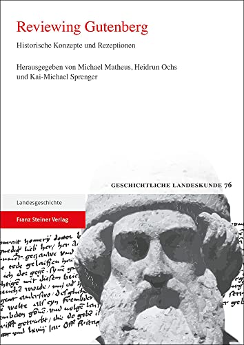 Reviewing Gutenberg: Historische Konzepte und Rezeptionen (Geschichtliche Landeskunde)