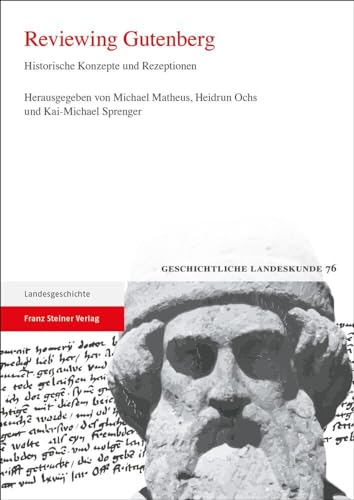 Reviewing Gutenberg: Historische Konzepte und Rezeptionen (Geschichtliche Landeskunde)