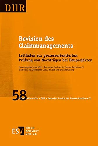 Revision des Claimmanagements: Leitfaden zur prozessorientierten Prüfung von Nachträgen bei Bauprojekten (DIIR-Schriftenreihe, Band 58) von Schmidt, Erich Verlag