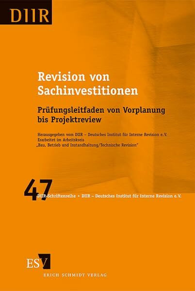 Revision von Sachinvestitionen: Prüfungsleitfaden von Vorplanung bis Projektreview (DIIR-Schri... Revision von Sachinvestitionen: Prüfungsleitfaden von Vorplanung bis Projektreview (DIIR-Schri...