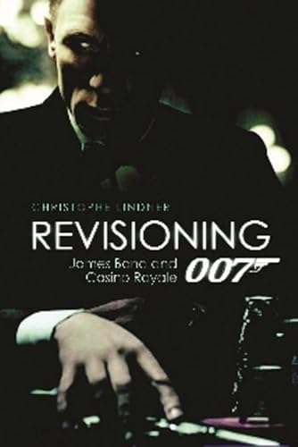 Revisioning 007: James Bond and Casino Royale (Film and Media Studies)