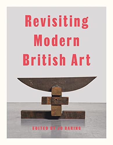 Revisiting Modern British Art von Lund Humphries Publishers Ltd