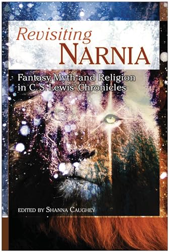 Revisiting Narnia: Fantasy, Myth And Religion in C. S. Lewis' Chronicles (Smart Pop Series, Band 1)