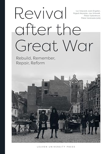 Revival After the Great War: Rebuild, Remember, Repair, Reform von Leuven University Press