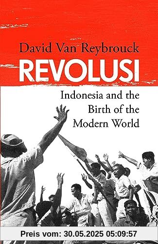 Revolusi: Indonesia and the Birth of the Modern World