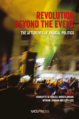 Revolution Beyond the Event: The Afterlives of Radical Politics von UCL Press