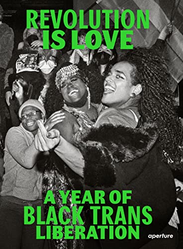 Revolution Is Love: A Year of Black Trans Liberation