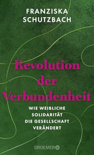 Revolution der Verbundenheit: Wie weibliche Solidarität die Gesellschaft verändert | Von der r... Revolution der Verbundenheit: Wie weibliche Solidarität die Gesellschaft verändert | Von der r...