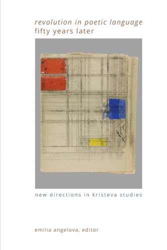 "Revolution in Poetic Language" Fifty Years Later: New Directions in Kristeva Studies (Suny Gender Theory) von SUNY Press