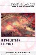 Revolution in Time: Clocks and the Making of the Modern World, Revised and Enlarged Edition (Revised and Enlarged)