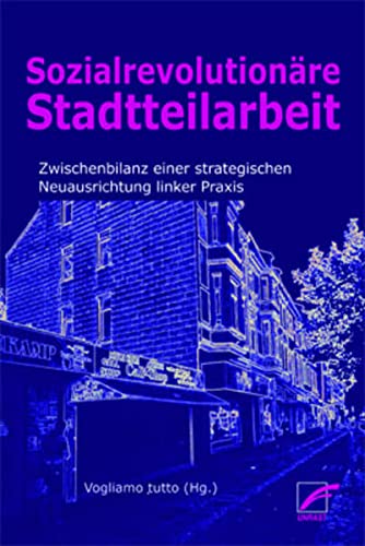 Revolutionäre Stadtteilarbeit: Zwischenbilanz einer strategischen Neuausrichtung linker Praxis