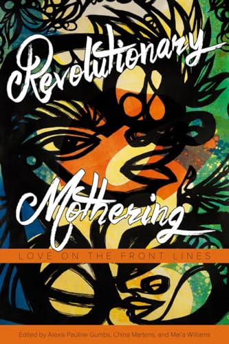 Revolutionary Mothering: Love on the Front Lines von PM Press