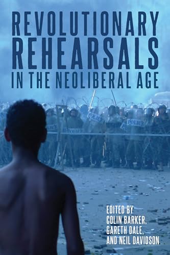 Revolutionary Rehearsals in the Neoliberal Age: Struggling to Be Born? von Haymarket Books