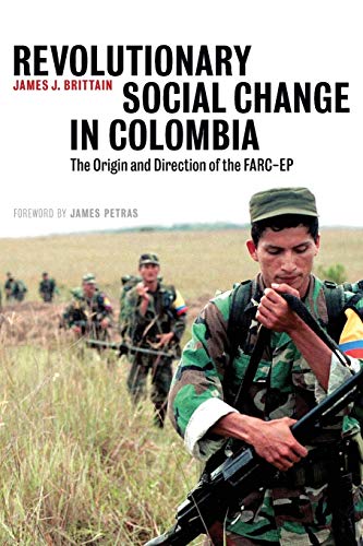 Revolutionary Social Change in Colombia: The Origin and Direction of the FARC-EP von Pluto Press (UK)