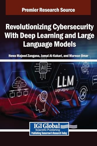 Revolutionizing Cybersecurity With Deep Learning and Large Language Models von IGI Global