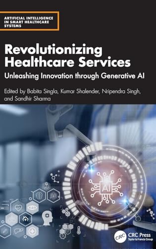 Revolutionizing Healthcare Services: Unleashing Innovation Through Generative Ai (Artificial Intelligence in Smart Healthcare Systems) von CRC Press