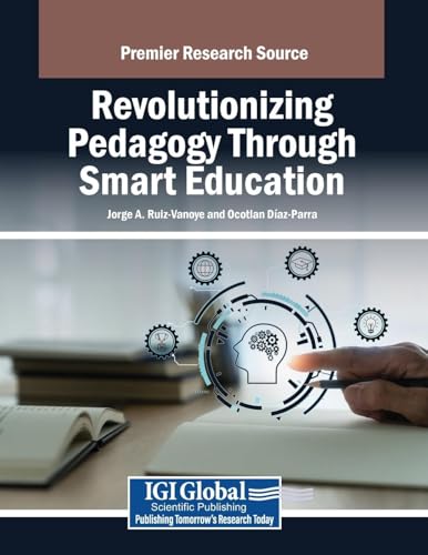 Revolutionizing Pedagogy Through Smart Education Revolutionizing Pedagogy Through Smart Education von IGI Global