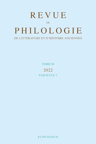 Revue de Philologie, de Litterature Et d'Histoire Anciennes Volume 96-1: Fascicule 1 von Klincksieck