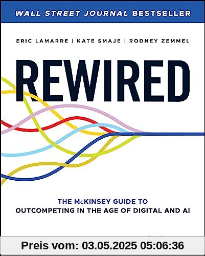 Rewired: The McKinsey Guide to Outcompeting in the Age of Digital and AI