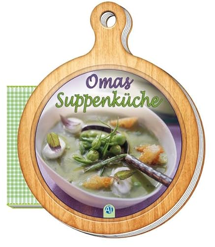 Rezeptbuch "Omas Suppenküche": Mit Loch zum Anhängen (Das besondere Rezeptbuch / Brettchen, Band 4): 13 x 16 cm (Geschenk-Kochbuch)