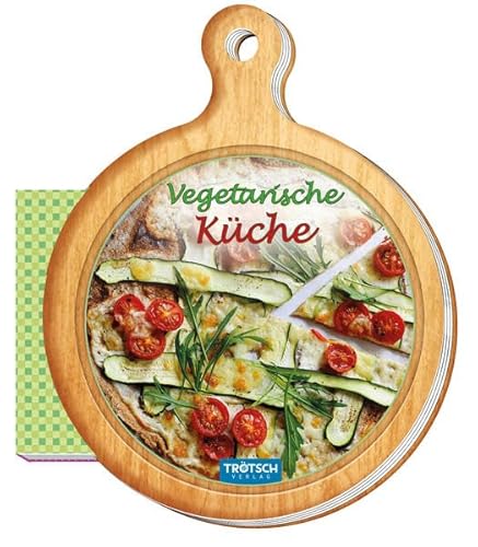 Rezeptbuch "Vegetarische Küche": Mit Loch zum Anhängen (Das besondere Rezeptbuch / Brettchen, Band 2): 13 x 16 cm (Geschenk-Kochbuch) von Trötsch Verlag