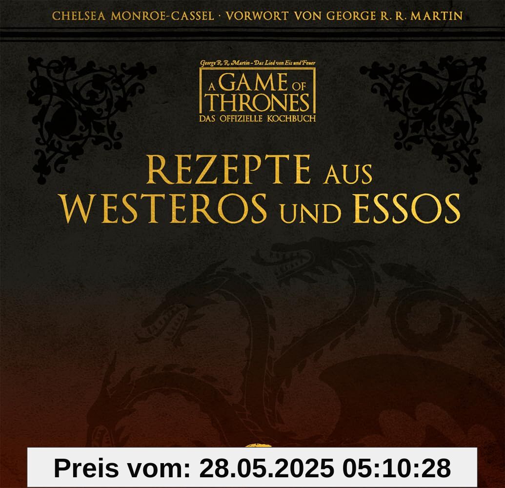Rezepte aus Westeros und Essos: Das offizielle Kochbuch aus der Welt von House of the Dragon und A Game of Thrones
