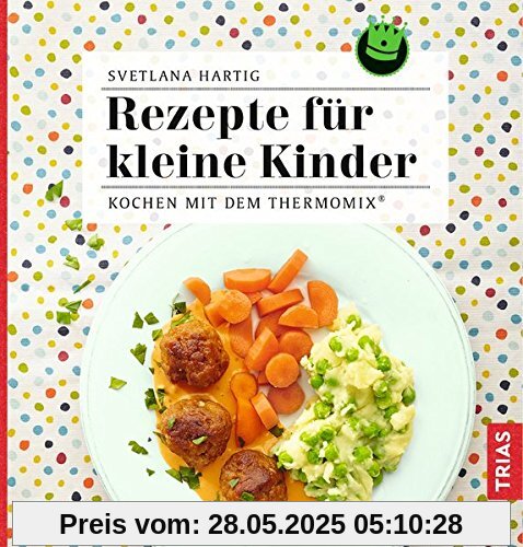 Rezepte für kleine Kinder: Kochen mit dem Thermomix®