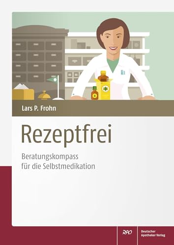 Rezeptfrei - Beratungskompass für die Selbstmedikation von Deutscher Apotheker Vlg