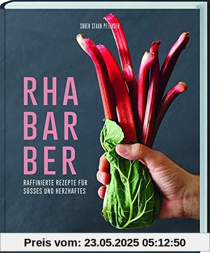 Rhabarber - Raffinierte Rezepte für Süßes und Herzhaftes Rhabarber - Raffinierte Rezepte für Süßes und Herzhaftes