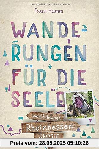 Rheinhessen. Wanderungen für die Seele: Wohlfühlwege