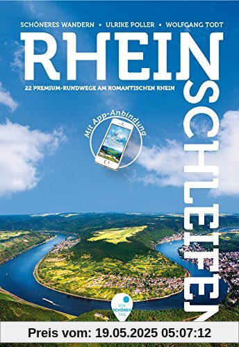 Rheinschleifen - Offizieller Wanderführer. 21 neue Premium-Rundwege an Rheinsteig und Rheinburgenweg: Sagenhafter Wandergenuß zwischen Bingen und Bonn - mit App-Anbindung, GPS-Daten, Detailkarten.