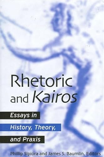 Rhetoric and Kairos: Essays in History, Theory, and Praxis von State University of New York Press