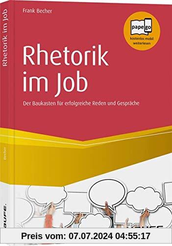 Rhetorik im Job: Der Baukasten für erfolgreiche Reden und Gespräche (Haufe Fachbuch)