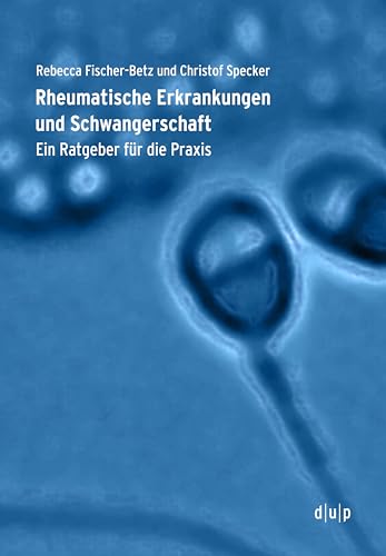 Rheumatische Erkrankungen und Schwangerschaft: Ein Ratgeber für die Praxis von Dusseldorf University Press