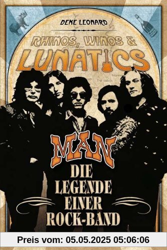 Rhinos, Winos & Lunatics: MAN Die Legende einer Rock-Band