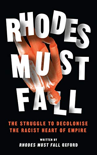 Rhodes Must Fall: The Struggle to Decolonise the Racist Heart of Empire von Zed Books