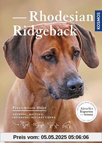 Rhodesian Ridgeback: Auswahl, Haltung, Erziehung, Beschäftigung (Praxiswissen Hund)