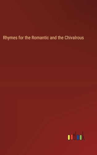 Rhymes for the Romantic and the Chivalrous von Outlook Verlag