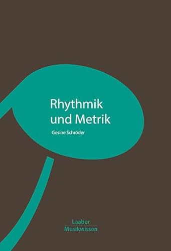 Rhythmik und Metrik (Grundlagen der Musik: In 14 Bänden)