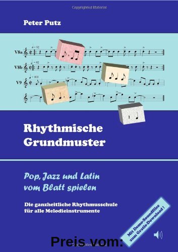 Rhythmische Grundmuster: Pop, Jazz und Latin vom Blatt spielen - Die ganzheitliche Rhythmusschule für alle Melodieinstrumente
