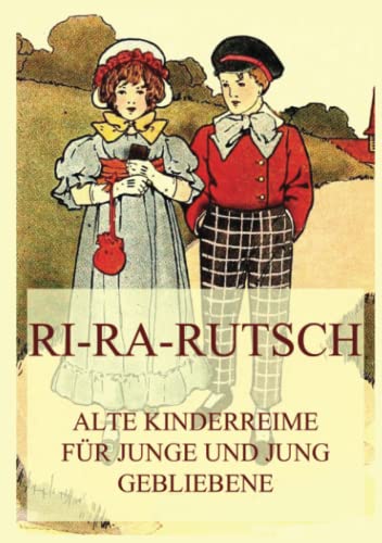Ri-Ra-Rutsch: Alte Kinderreime für Junge und jung Gebliebene von Jazzybee Verlag