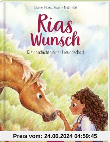 Rias Wunsch: Die Geschichte einer Freundschaft | Kinderbuch ab 3 Jahren, Freundschaft zwischen Pferd und Kind, Pferde-Bilderbuch, für alle Pferdefans