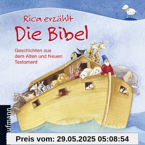 Rica erzählt Die Bibel: Geschichten aus dem Alten und Neuen Testament