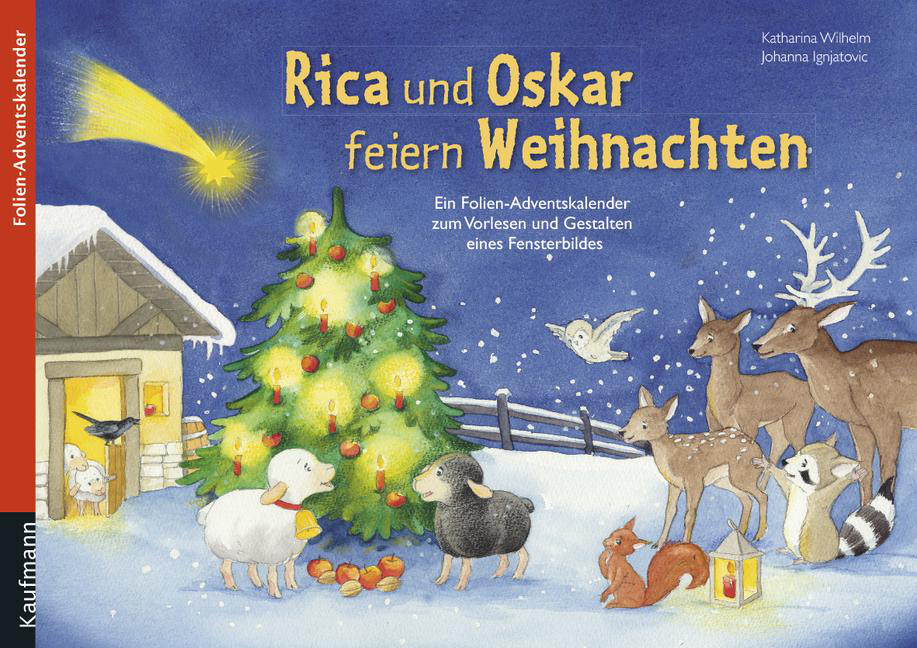 Rica und Oskar feiern Weihnachten. Ein Folien-Adventskalender zum Vorlesen und Gestalten eines Fensterbildes Rica und Oskar feiern Weihnachten. Ein Folien-Adventskalender zum Vorlesen und Gestalten eines Fensterbildes von Kaufmann